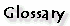 Glossary