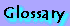 Glossary